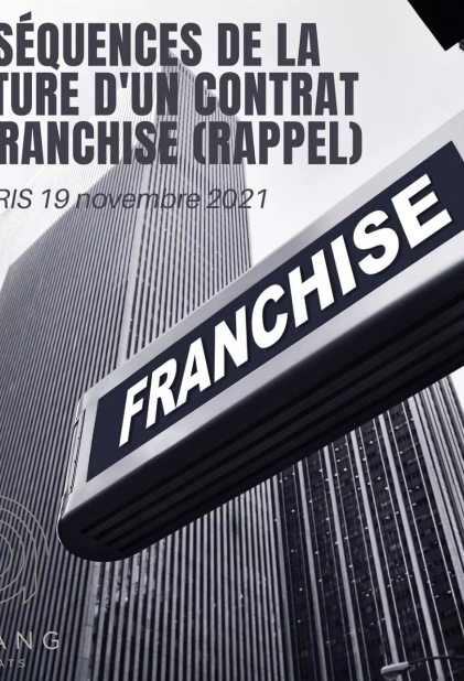 Conséquences de la rupture d'un contrat de franchise (rappel)