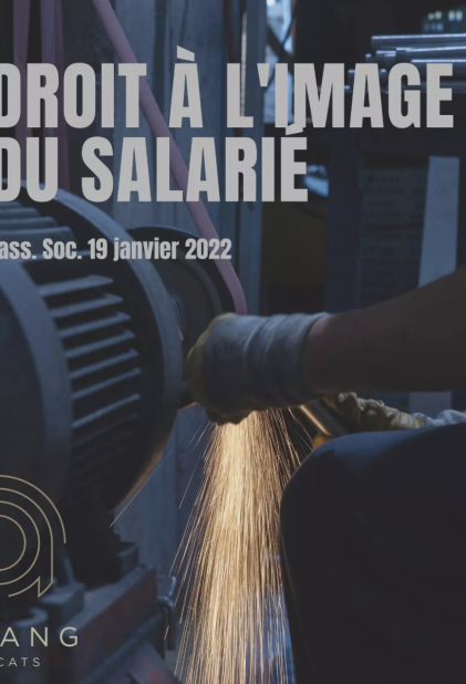 Droit à l'image du salarié (Cass. Soc. 19 janv. 2022)